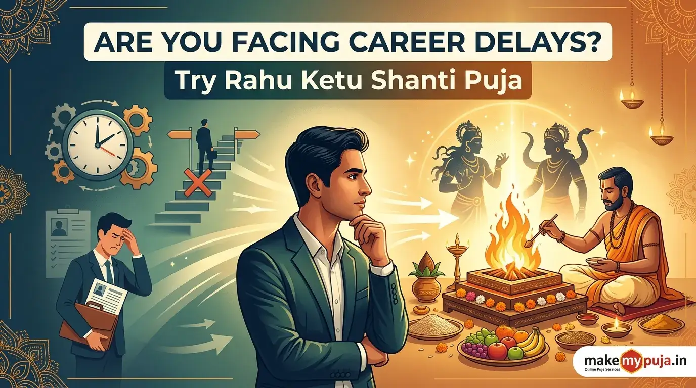 Are You Facing Career Delays Try Rahu Ketu Shanti Puja